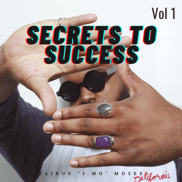 J.Mo's Secrets to Success Vol 1