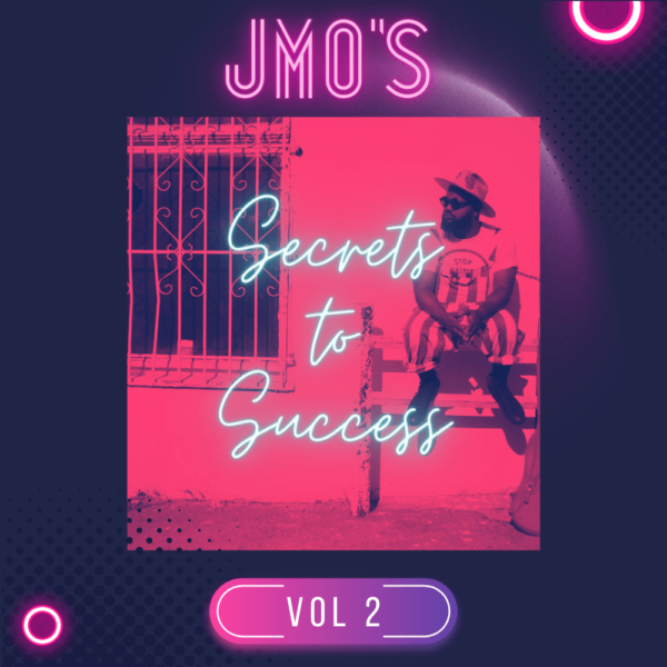 J.Mo's Secrets to Success Vol 2