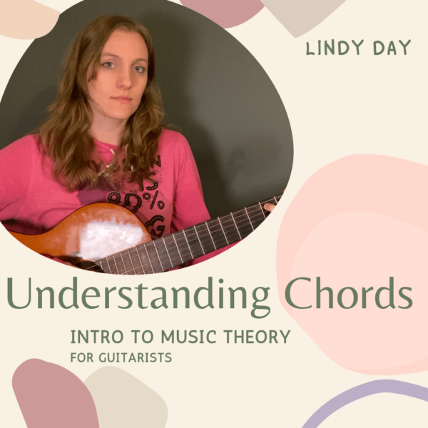 Lindy Day - Understanding Chords (Intro To Music Theory for Guitarists)